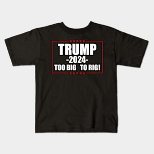 Too Big To Rig 2024 Election Kids T-Shirt